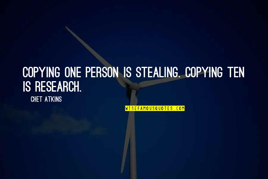 Delehoy Obituary Quotes By Chet Atkins: Copying one person is stealing. Copying ten is