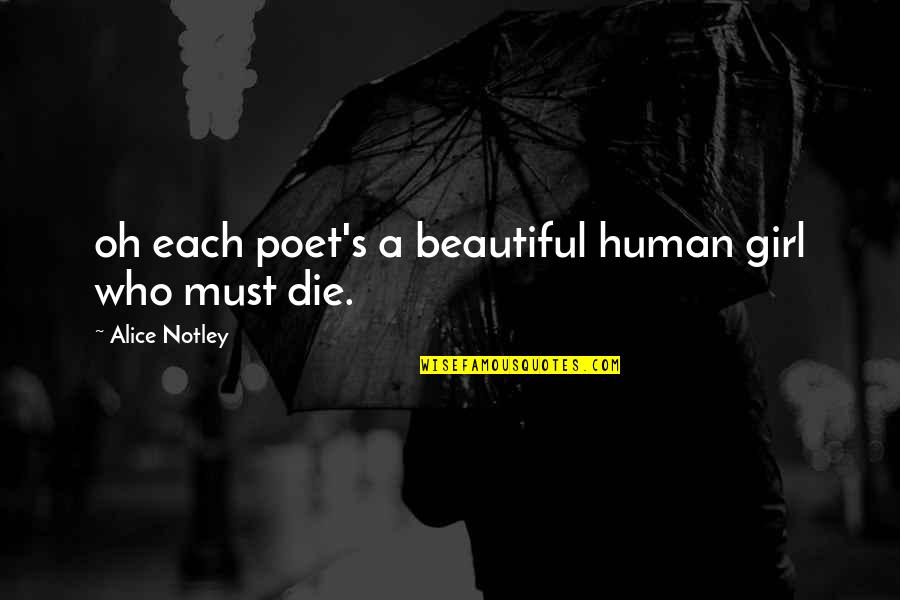 Deleite Sinonimos Quotes By Alice Notley: oh each poet's a beautiful human girl who