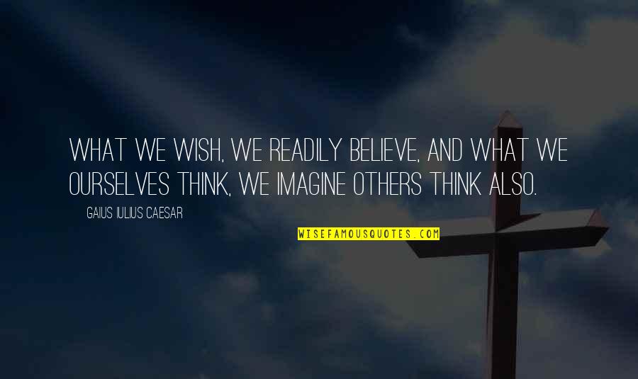 Deleite Sinonimos Quotes By Gaius Iulius Caesar: What we wish, we readily believe, and what
