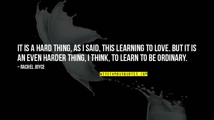 Deleite Sinonimos Quotes By Rachel Joyce: It is a hard thing, as I said,