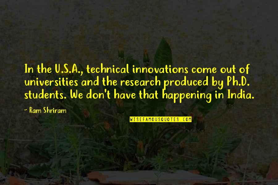 Delena Quotes By Ram Shriram: In the U.S.A., technical innovations come out of