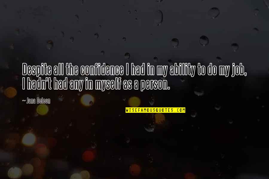 Deleon Quotes By Jana Deleon: Despite all the confidence I had in my