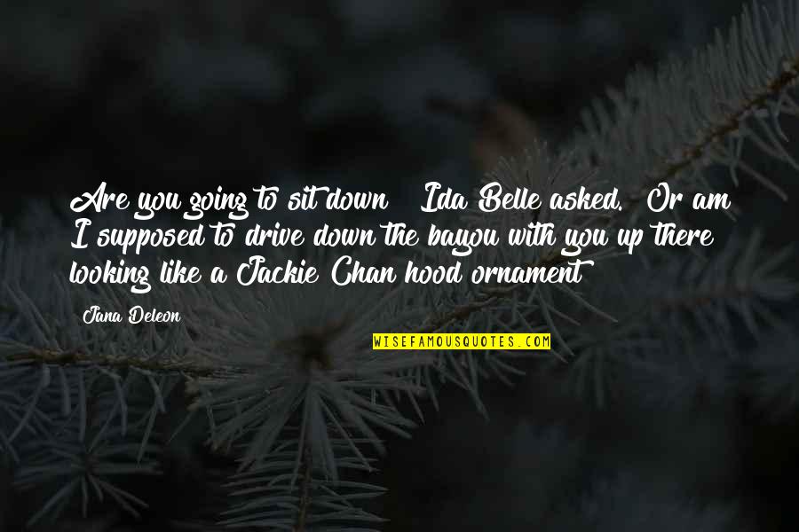 Deleon Quotes By Jana Deleon: Are you going to sit down?" Ida Belle