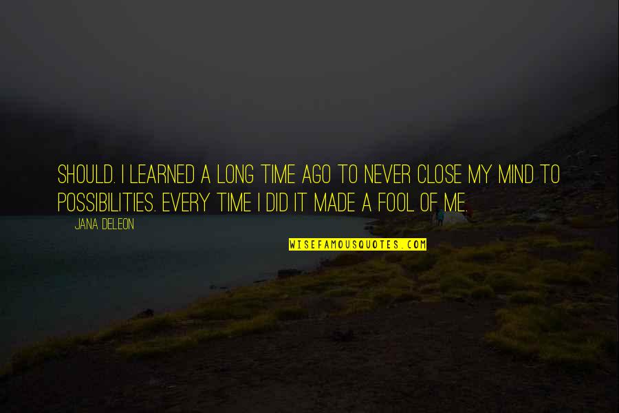 Deleon Quotes By Jana Deleon: Should. I learned a long time ago to