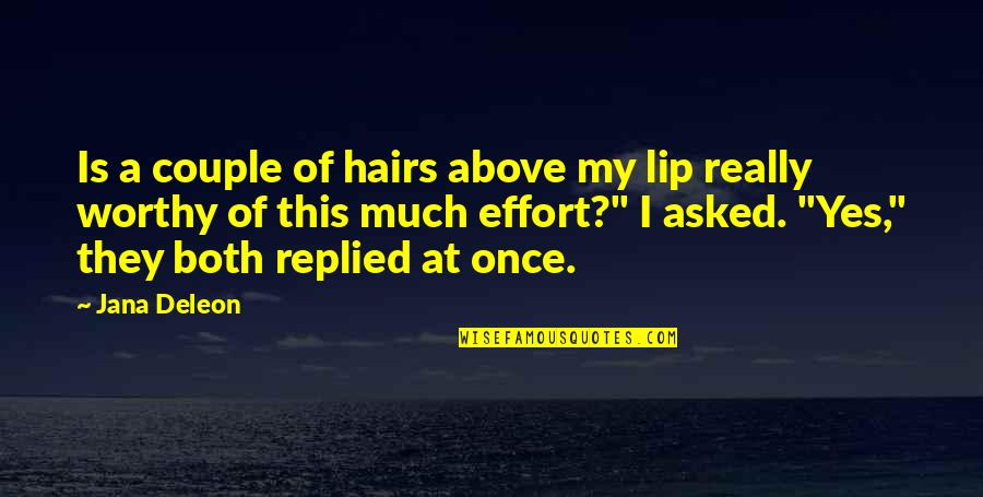 Deleon Quotes By Jana Deleon: Is a couple of hairs above my lip