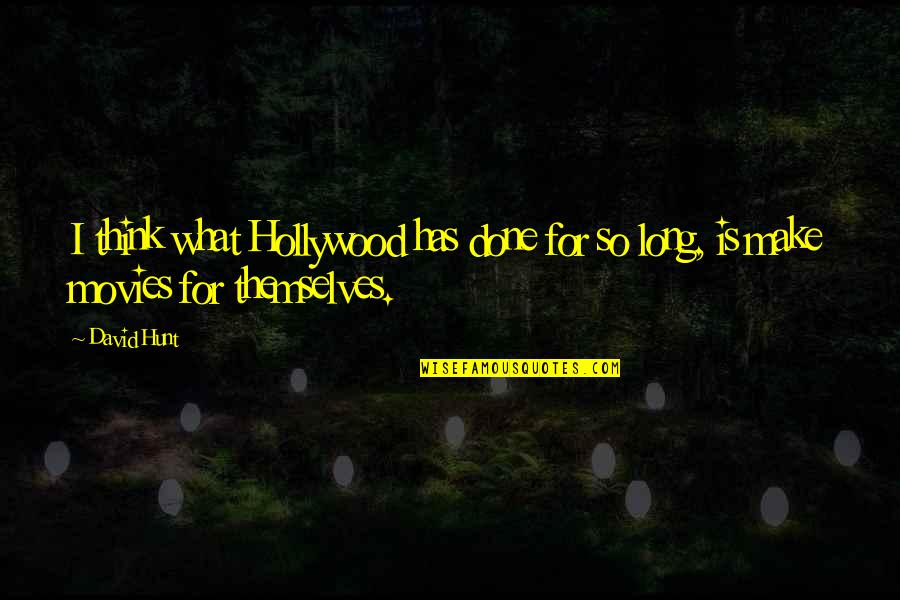 Deleonardis John Quotes By David Hunt: I think what Hollywood has done for so