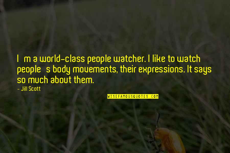 Deleonardis John Quotes By Jill Scott: I'm a world-class people watcher. I like to