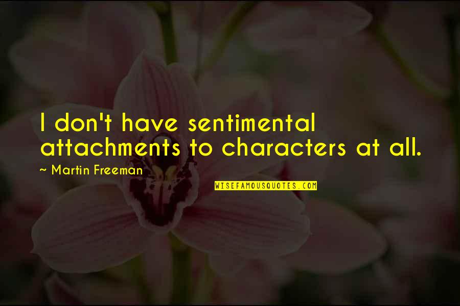 Deleonardis Youth Quotes By Martin Freeman: I don't have sentimental attachments to characters at