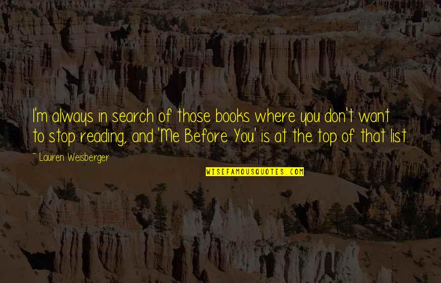 Deleone Springs Quotes By Lauren Weisberger: I'm always in search of those books where Deleone Springs Quotes By Lauren Weisberger: I'm always in search of those books where