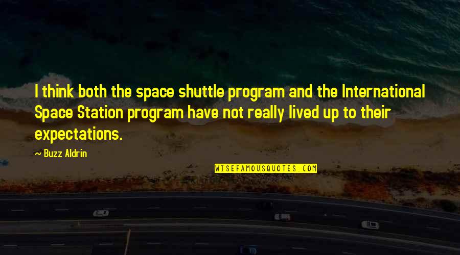 Delerious Quotes By Buzz Aldrin: I think both the space shuttle program and