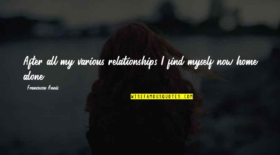 Delerme Quotes By Francesca Annis: After all my various relationships I find myself Delerme Quotes By Francesca Annis: After all my various relationships I find myself