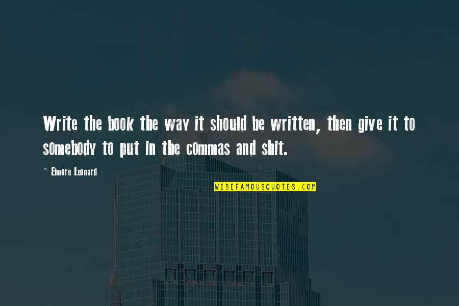 Delerue Adieu Quotes By Elmore Leonard: Write the book the way it should be