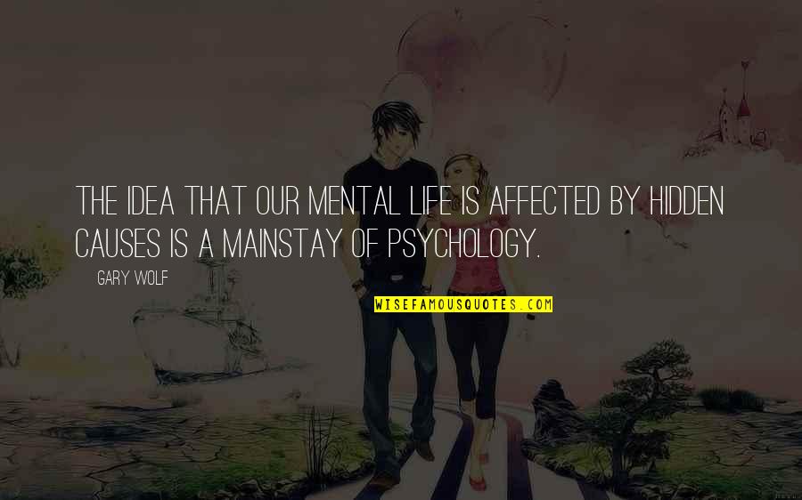 Delerue Adieu Quotes By Gary Wolf: The idea that our mental life is affected