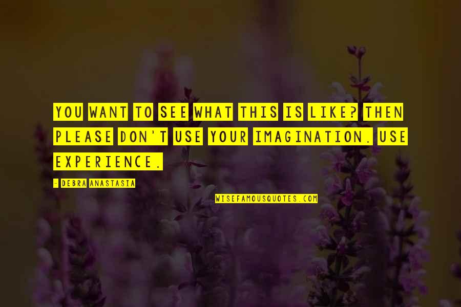 Delery Family Delivery Quotes By Debra Anastasia: You want to see what this is like?