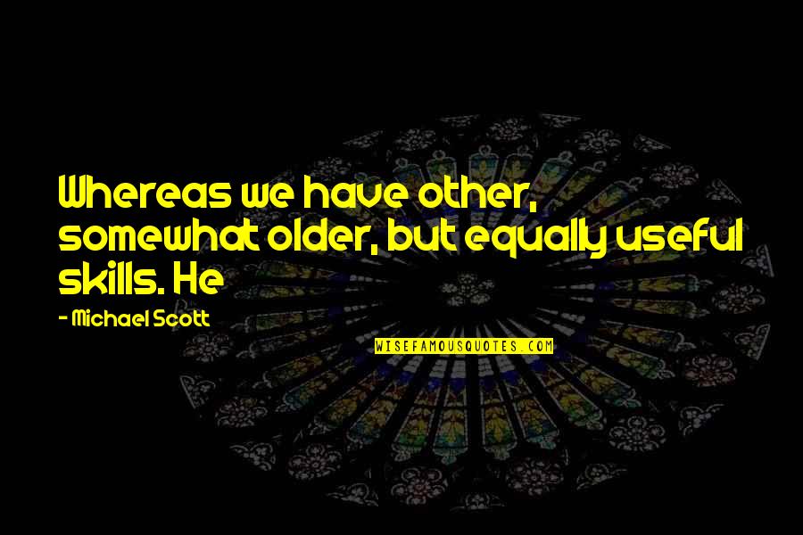 Delessio Chevy Quotes By Michael Scott: Whereas we have other, somewhat older, but equally