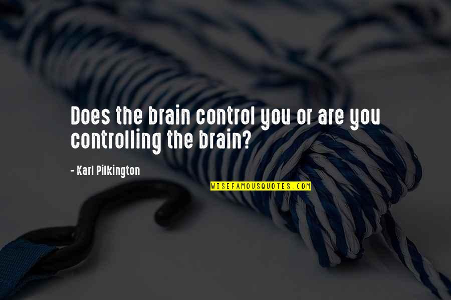 Deletar Fundo Quotes By Karl Pilkington: Does the brain control you or are you