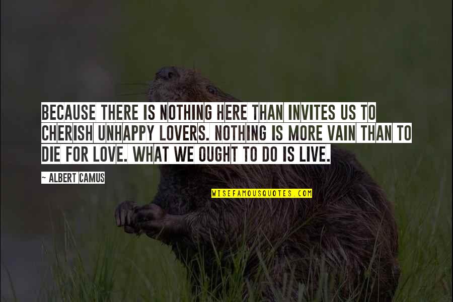 Delete And Move On Quotes By Albert Camus: Because there is nothing here than invites us
