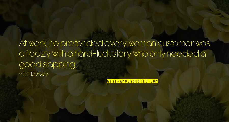 Delete And Move On Quotes By Tim Dorsey: At work, he pretended every woman customer was