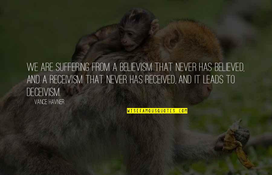 Delete And Move On Quotes By Vance Havner: We are suffering from a believism that never