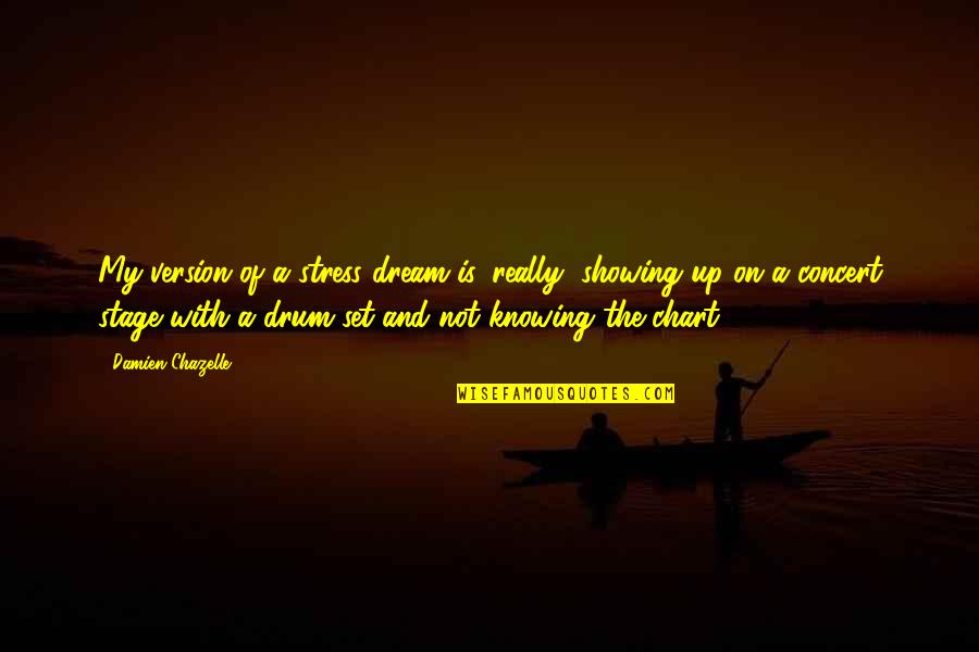 Delete Button In Life Quotes By Damien Chazelle: My version of a stress dream is, really,