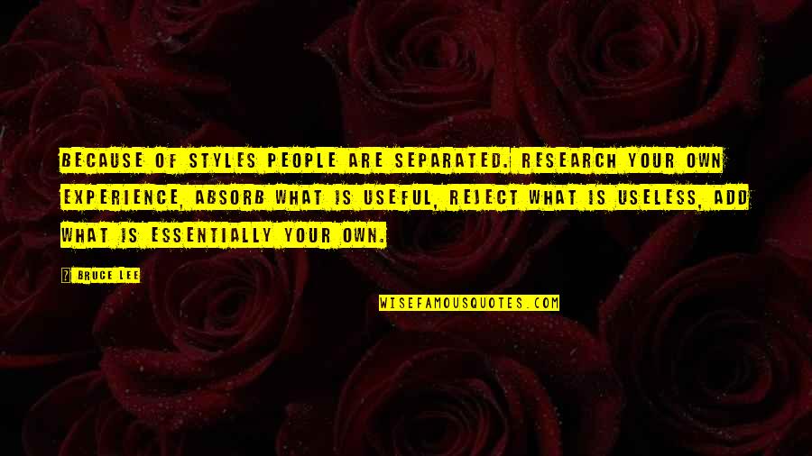 Delete Me Off Your Facebook Quotes By Bruce Lee: Because of styles people are separated. Research your