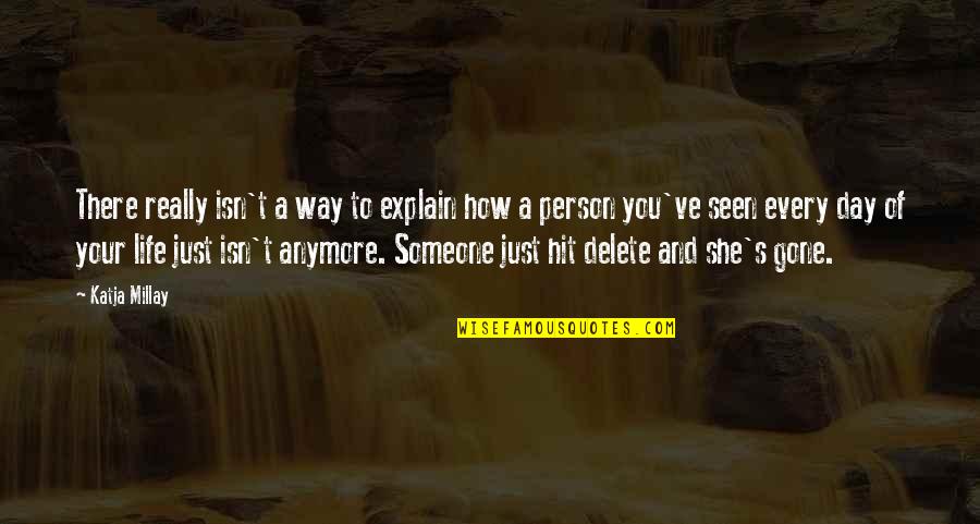 Delete Quotes By Katja Millay: There really isn't a way to explain how