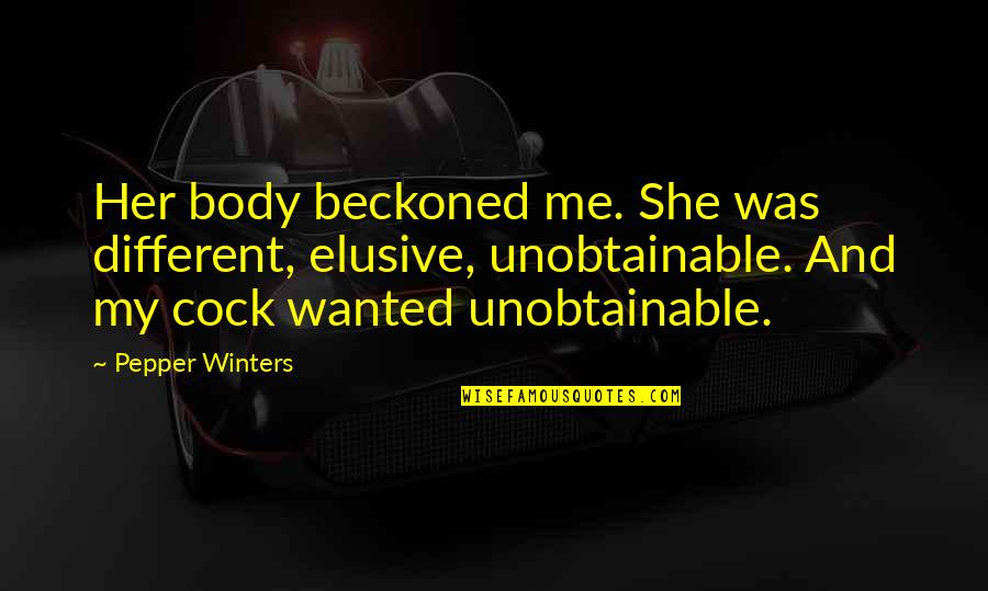 Delete The Adjectives Quote Quotes By Pepper Winters: Her body beckoned me. She was different, elusive, Delete The Adjectives Quote Quotes By Pepper Winters: Her body beckoned me. She was different, elusive,