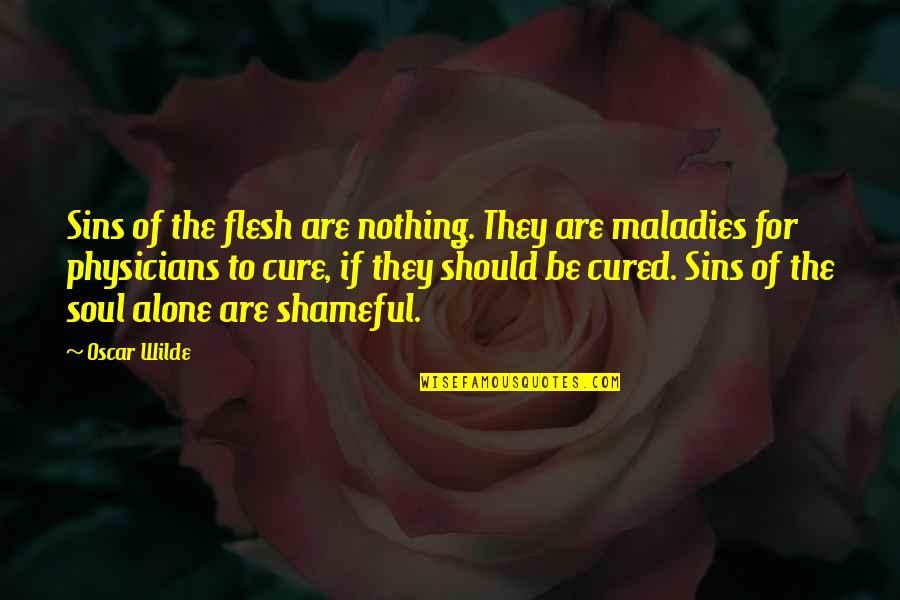 Deleted From Facebook Quotes By Oscar Wilde: Sins of the flesh are nothing. They are