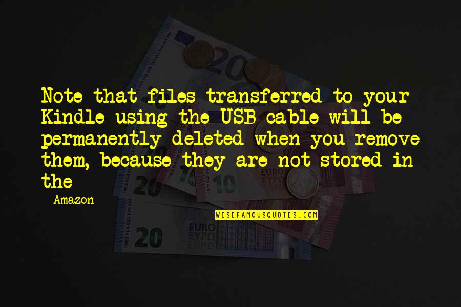 Deleted You Quotes By Amazon: Note that files transferred to your Kindle using