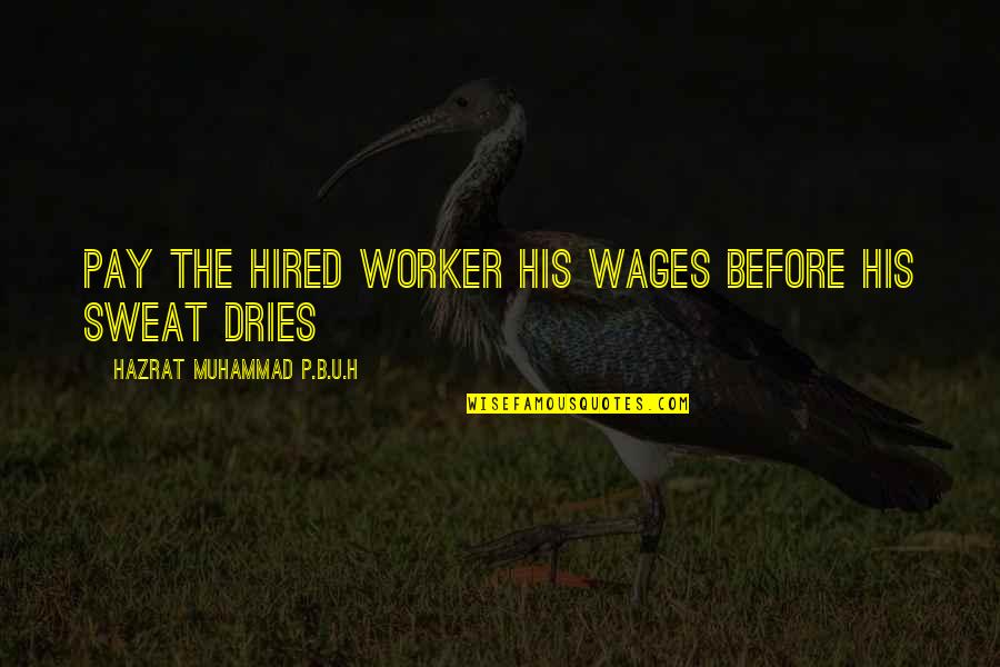 Deleted You Quotes By Hazrat Muhammad P.B.U.H: Pay the hired worker his wages before his