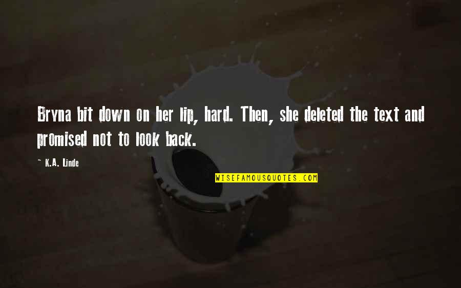Deleted You Quotes By K.A. Linde: Bryna bit down on her lip, hard. Then,