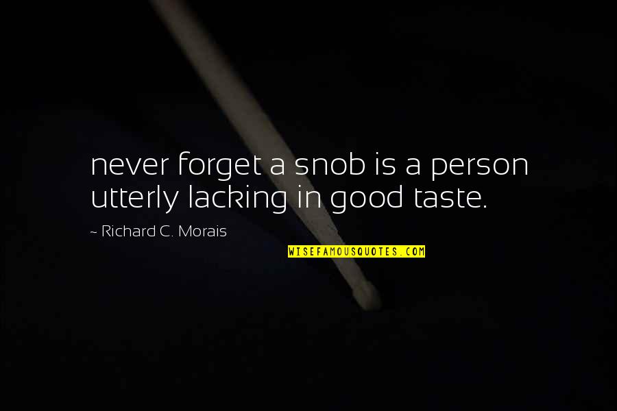 Deletic Milos Quotes By Richard C. Morais: never forget a snob is a person utterly