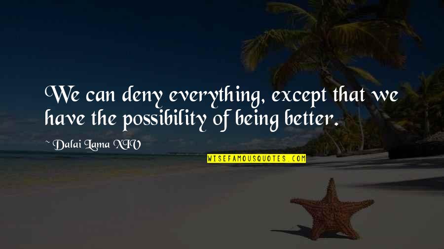Deleting My Whatsapp Account Quotes By Dalai Lama XIV: We can deny everything, except that we have