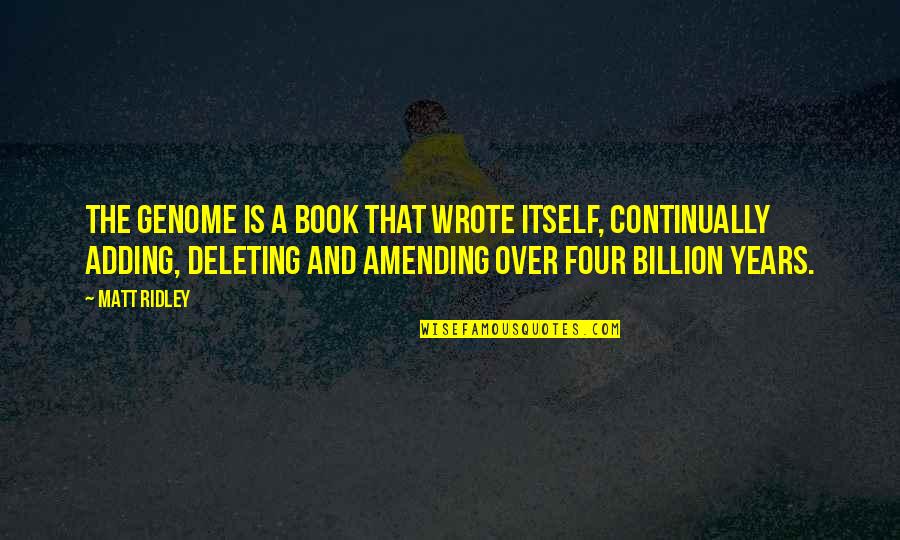 Deleting Your Quotes By Matt Ridley: The genome is a book that wrote itself,
