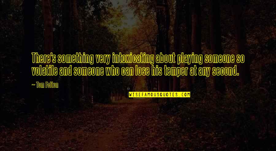 Deletta Tops Quotes By Tom Felton: There's something very intoxicating about playing someone so Deletta Tops Quotes By Tom Felton: There's something very intoxicating about playing someone so