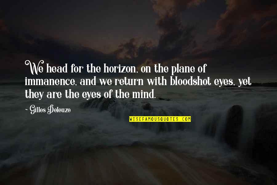 Deleuze Quotes By Gilles Deleuze: We head for the horizon, on the plane Deleuze Quotes By Gilles Deleuze: We head for the horizon, on the plane