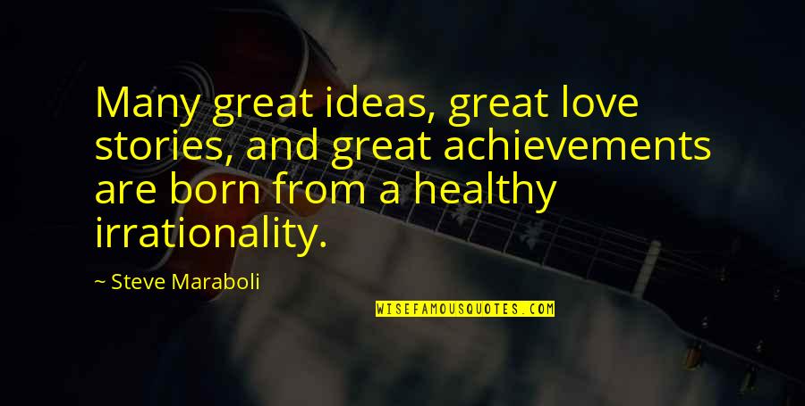 Delfim Heusler Quotes By Steve Maraboli: Many great ideas, great love stories, and great Delfim Heusler Quotes By Steve Maraboli: Many great ideas, great love stories, and great