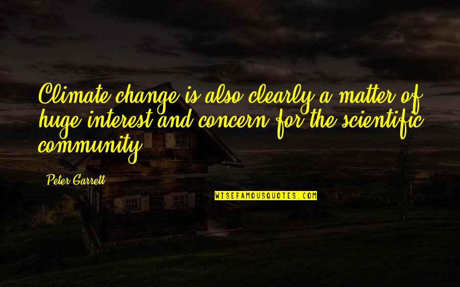 Delfini De Colorat Quotes By Peter Garrett: Climate change is also clearly a matter of