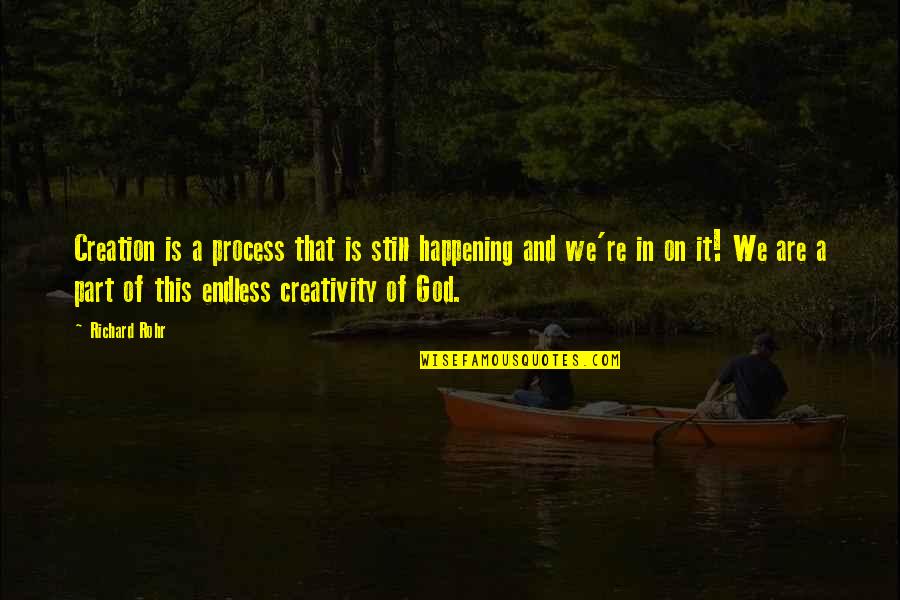 Delfosse Vineyard Quotes By Richard Rohr: Creation is a process that is still happening