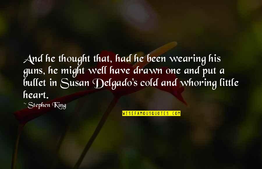 Delgado Quotes By Stephen King: And he thought that, had he been wearing