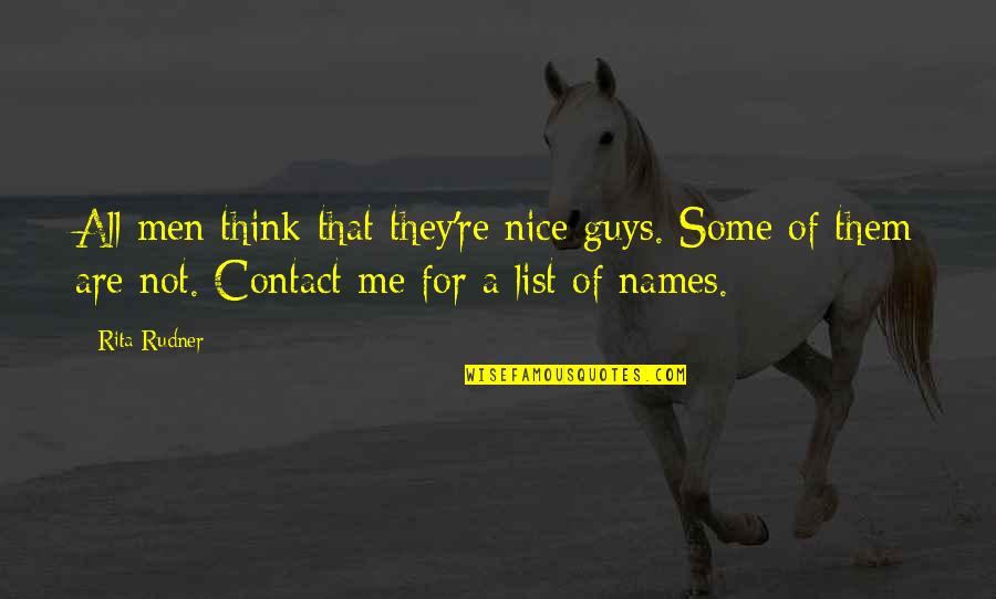Delgaudio Youtube Quotes By Rita Rudner: All men think that they're nice guys. Some Delgaudio Youtube Quotes By Rita Rudner: All men think that they're nice guys. Some