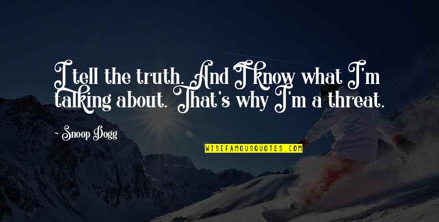 Delgermaa Tsetsegt Quotes By Snoop Dogg: I tell the truth. And I know what