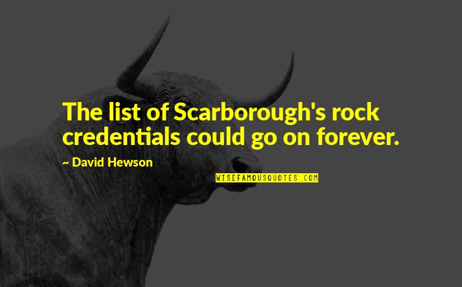 Delhaize America Quotes By David Hewson: The list of Scarborough's rock credentials could go