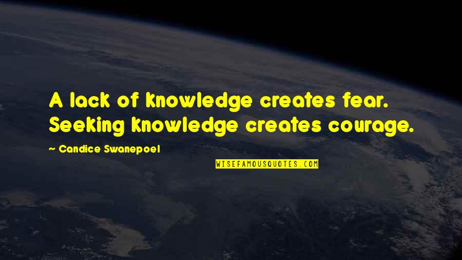 Delhi Belly Funny Quotes By Candice Swanepoel: A lack of knowledge creates fear. Seeking knowledge