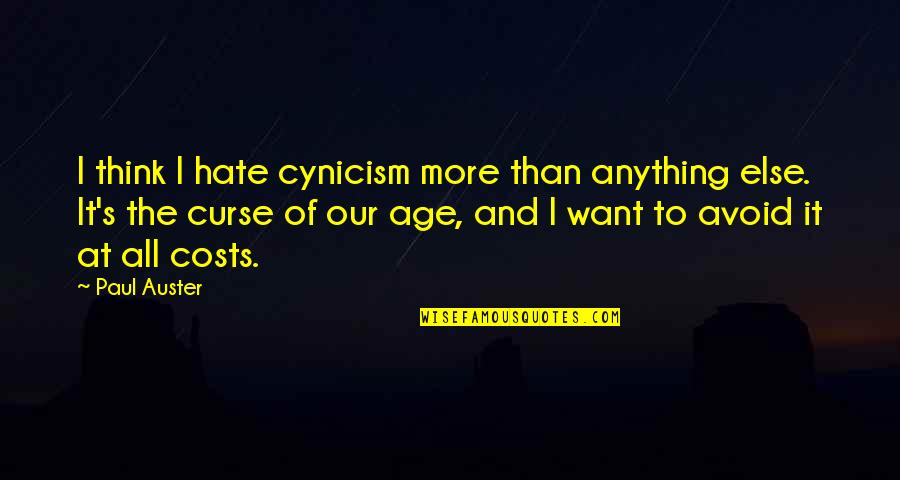 Delhi Belly Funny Quotes By Paul Auster: I think I hate cynicism more than anything