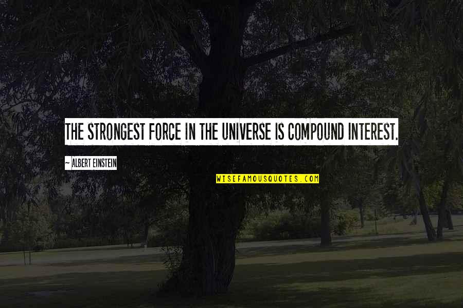 Delhi Lama Quotes By Albert Einstein: The strongest force in the universe is Compound