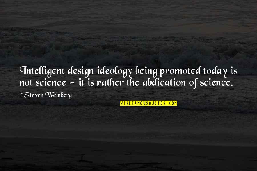 Delhi Safari Quotes By Steven Weinberg: Intelligent design ideology being promoted today is not