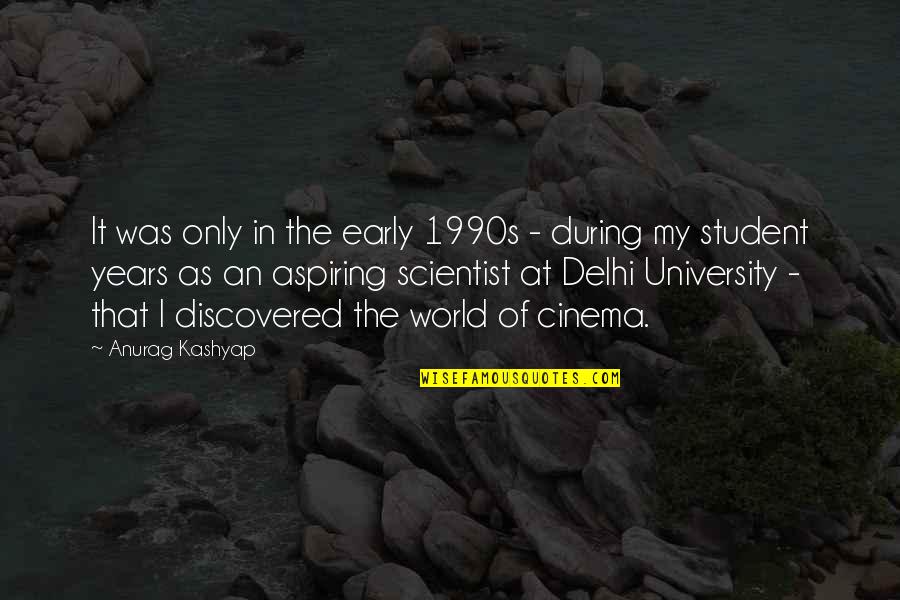 Delhi University Quotes By Anurag Kashyap: It was only in the early 1990s -