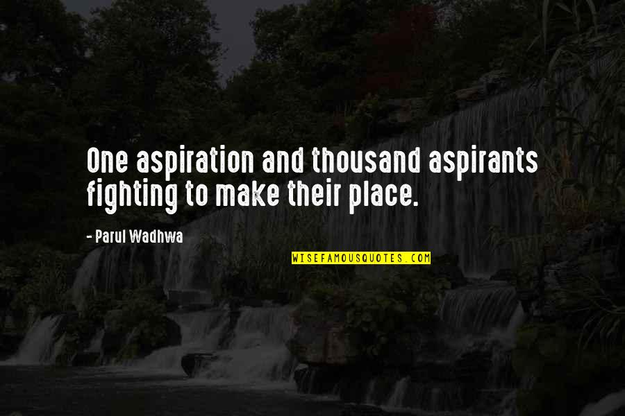 Delhi University Quotes By Parul Wadhwa: One aspiration and thousand aspirants fighting to make