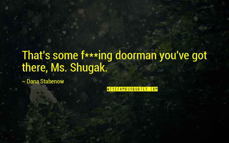 Delhivery Courier Quotes By Dana Stabenow: That's some f***ing doorman you've got there, Ms.